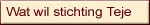 Wat wil stichting Teje